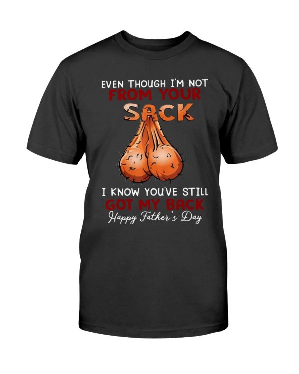 Even Though I’m Not From Your Sack T-Shirt