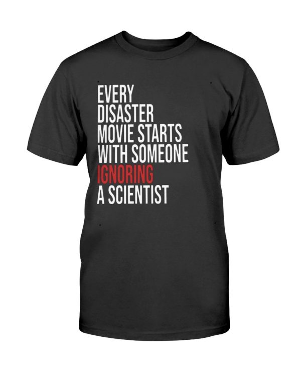 Every Disaster Movie Starts With Someone Ignoring A Scientist Shirt