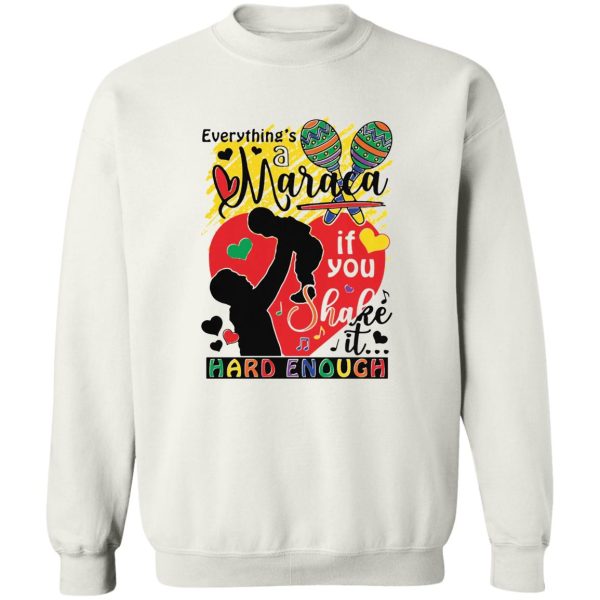 Everythings a maraca if you shake it hard enough Shirt