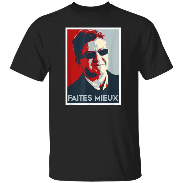 FAITES MIEUX SHIRT