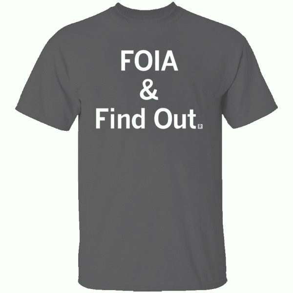 FOIA & Find Out Shirt