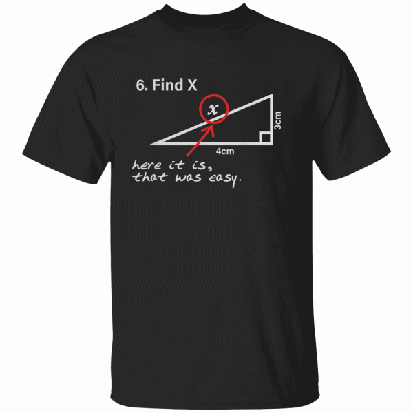 Find X Here It Is That Was Easy T-Shirt