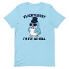 Flightless – I’m Fly As Hell Shirt