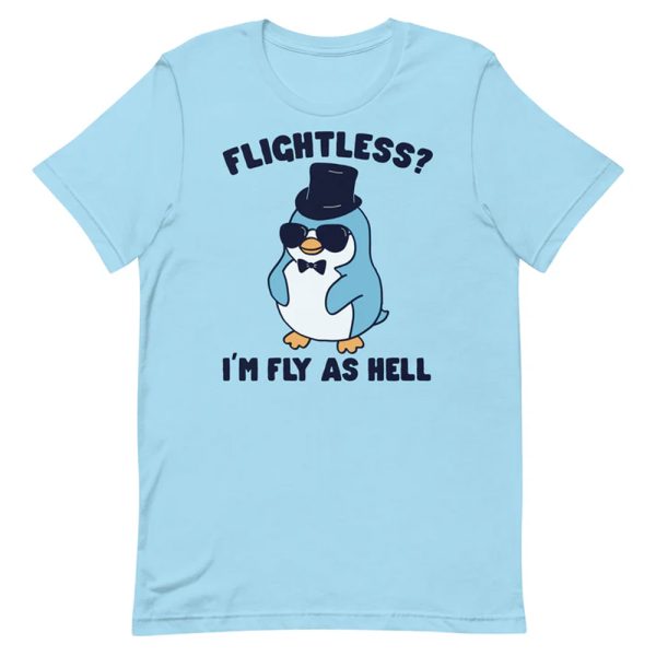 Flightless – I’m Fly As Hell Shirt