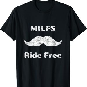 Free Mustache Rides MILFS Ride Free T-Shirt
