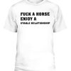 Fuck A Horse Enjoy A Stable Relationship shirt
