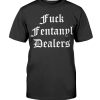Fuck Fentanyl Dealers SHIRT