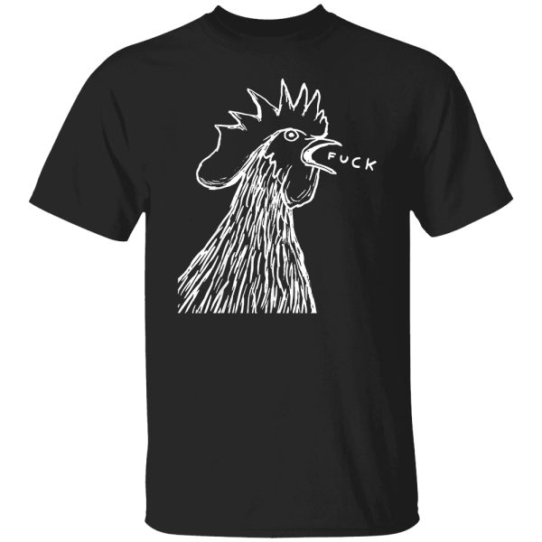 Funny Chicken Rooster Saying FUCK T-Shirt