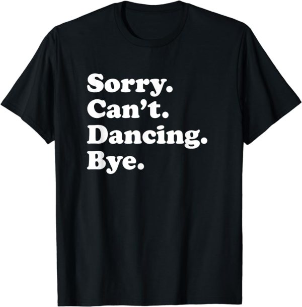 Funny Dancing Dance Gift for Men Women Boys or Girls T-Shirt