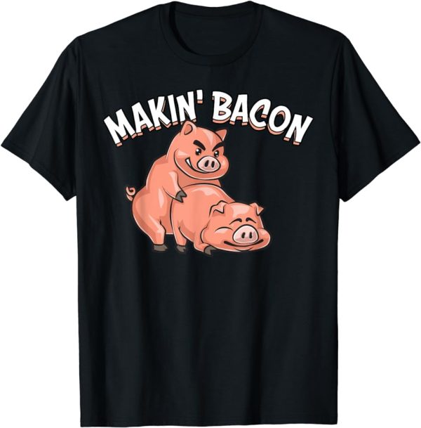 Funny Making Bacon Gift For Men Women Cool Pig Bacon Joke T-Shirt