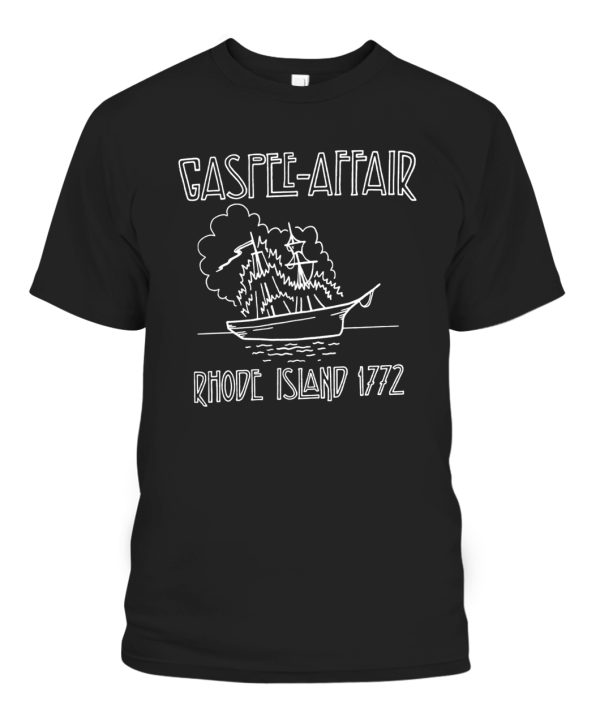 GASPEE-AFFAIR RHODE ISLAND 1772 SHIRT Rhode Island Led Gaspee