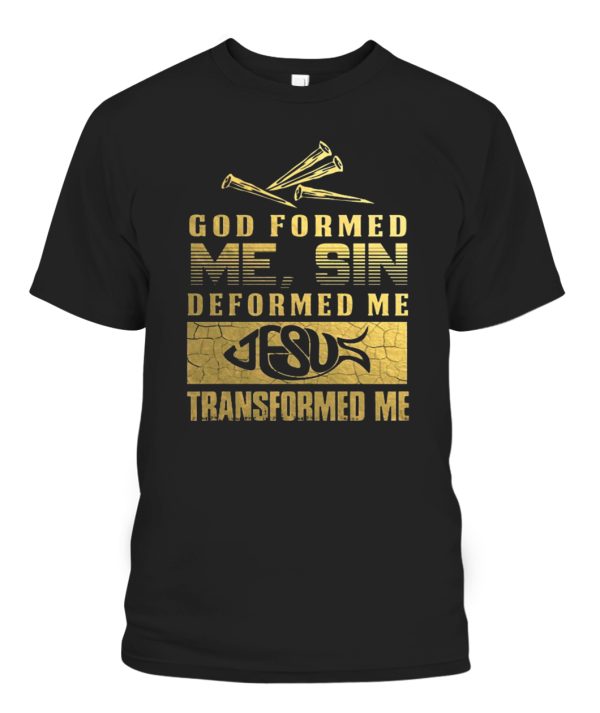 GOD FORMED ME T-Shirt