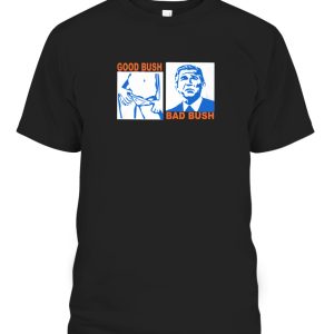 GOOD BUSH – BAD BUSH SHIRT