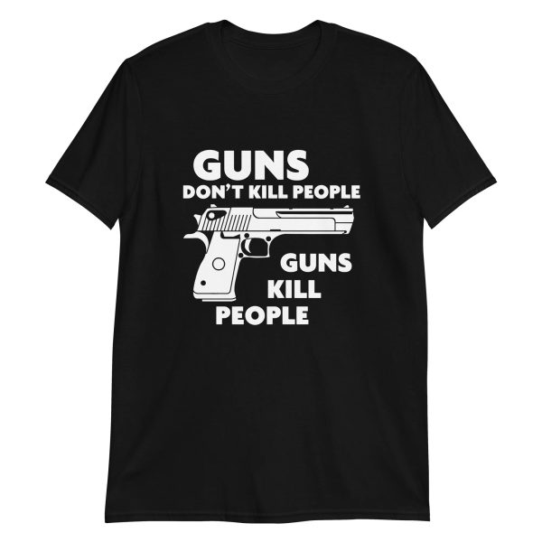 Guns don’t kill people, guns kill people Shirt