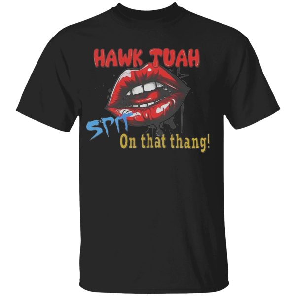 Hawk Tuah Shirt