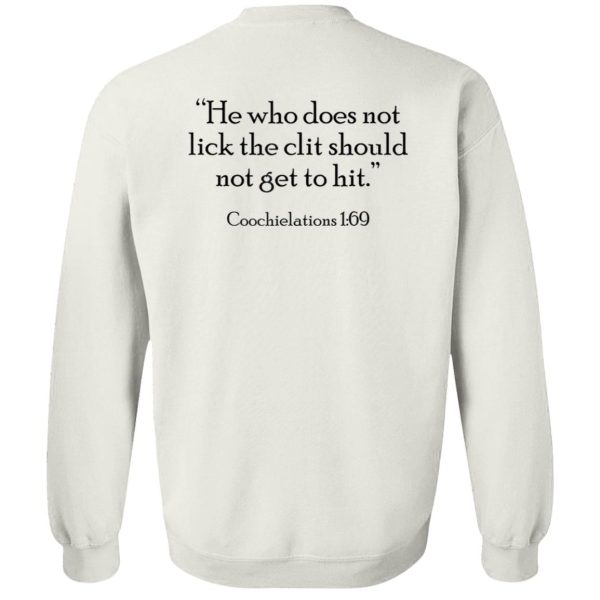 He who does not lick the clit should not get to hit T-Shirt