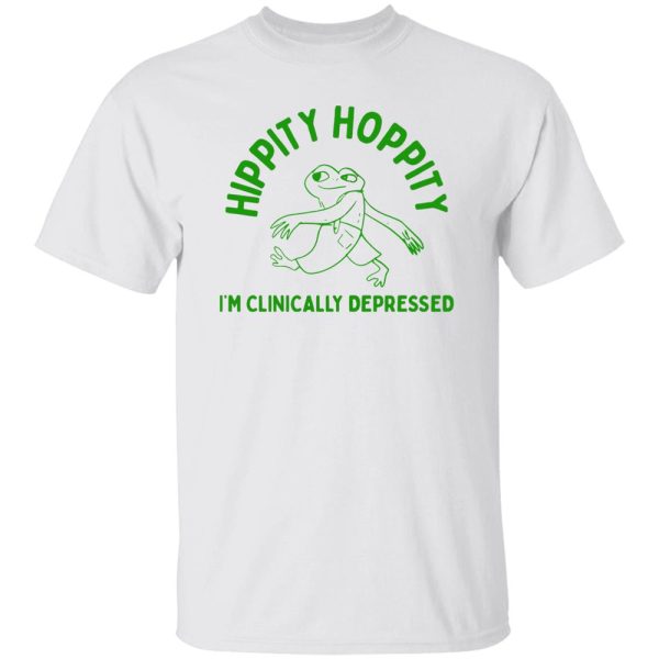 Hippity Hoppity I’m Clinically Depressed Shirt