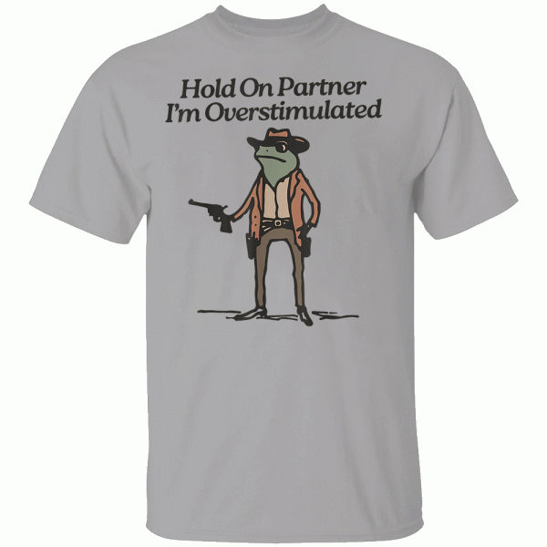 Hold On Partner I’m Overstimulated Cowboy Frog Vintage T-Shirt