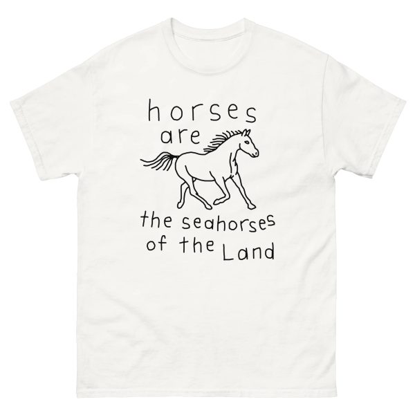 Horses Are The Seahorses Of The Land Shirt