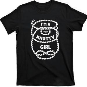 I’m A Very Knotty Girl Shirt