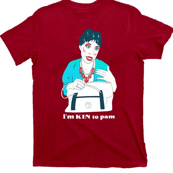 I’m Kin To Pam Shirt