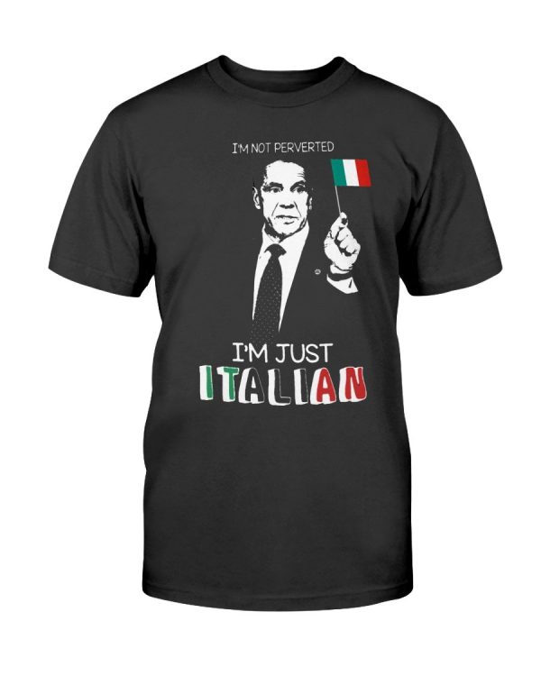 I’m Not Perverted Just Italian Shirt