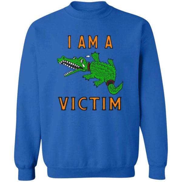 I AM A VICTIM SHIRT FUNNY GATOR