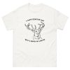 I Ain’t Exactly Gay But A Buck Is A Buck Shirt