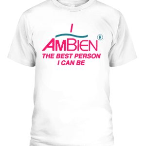 I Am Being The Best Person I Can Be Shirt