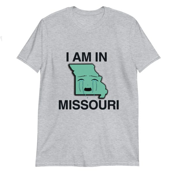 I Am in Missouri Shirt