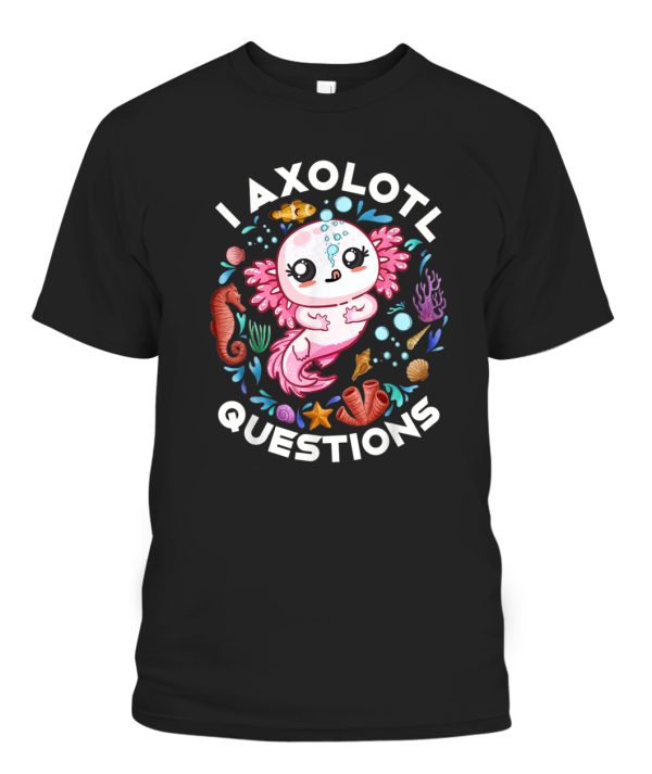 I Axolotl Questions Funny Saying Axolotl lover T-Shirt