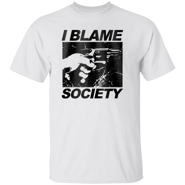 I Blame Society T-shirt