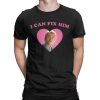 I CAN FIX HIM SHIRT