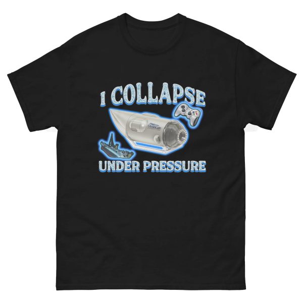 I Collapse Under Pressure Shirt Funny OceanGate