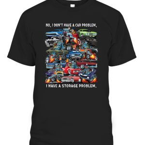 I Dont Have a Car Problem I Have a Storage Problem Cartoon T-Shirt