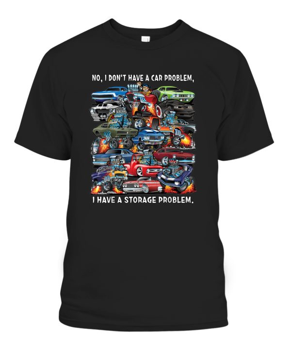 I Dont Have a Car Problem I Have a Storage Problem Cartoon T-Shirt