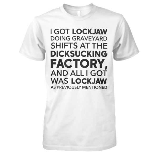 I GOT LOCKJAW SHIRT