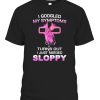 I Googled My Symptoms – Turns Out I Just Need Sloppy Shirt
