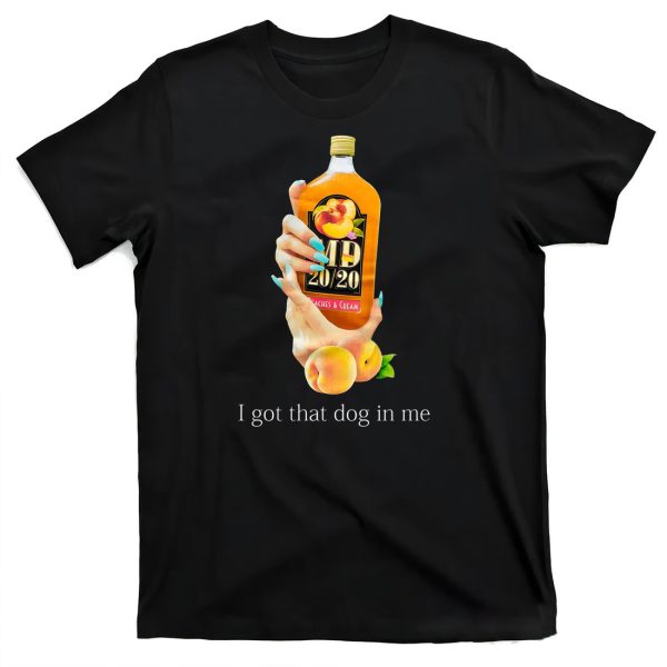 I Got That Dog In Me Shirt