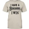 I Have A Boerboel, I Win – Dog Lover T-shirt