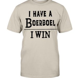 I Have A Boerboel, I Win – Dog Lover T-shirt