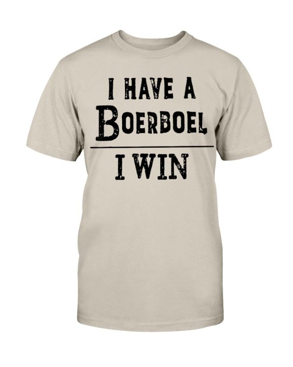 I Have A Boerboel, I Win – Dog Lover T-shirt