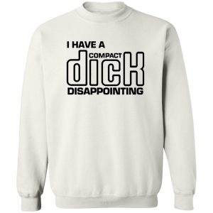 I Have A Compact Dick Disappointing Shirt