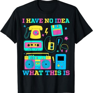 I Have No Idea What This Is Men Women Kid 70s 80s 90s Outfit T-Shirt