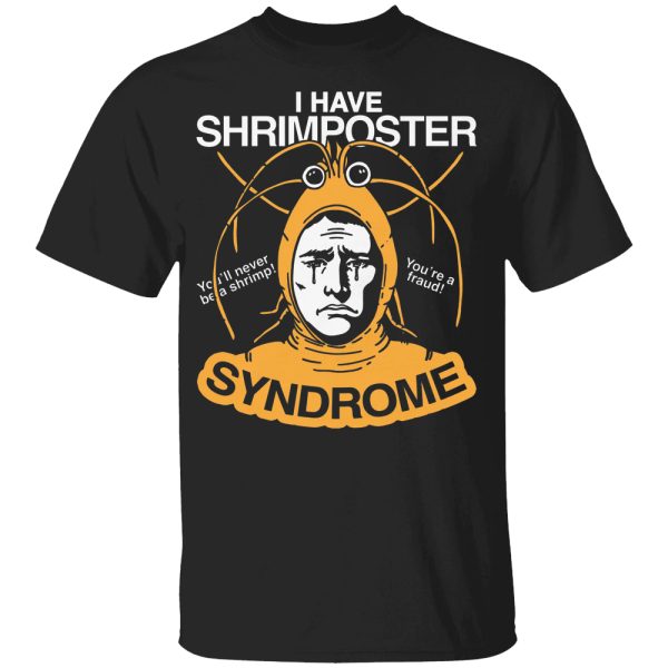 I Have Shrimposter Syndrome Shirt