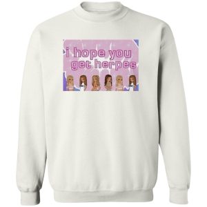 I Hope You Get Herpes Shirt