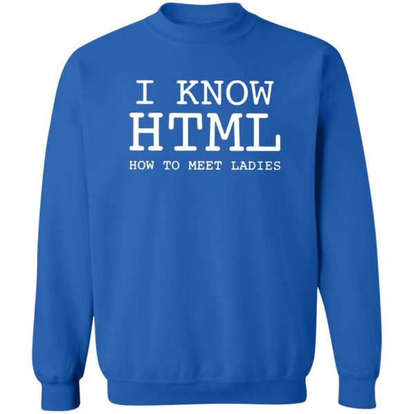 I KNOW HTML – HOW TO MEET LADIES SHIRT