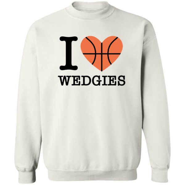 I LOVE WEDGIES SHIRT BASKETBALL