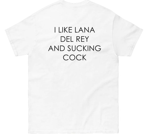 I Like Lana Del Rey And Sucking Cock Shirt