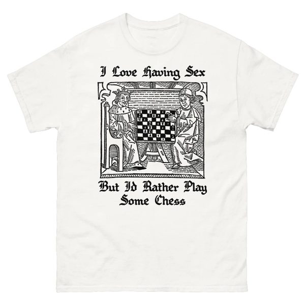 I Love Having Sex But I’d Rather Play Chess Shirt